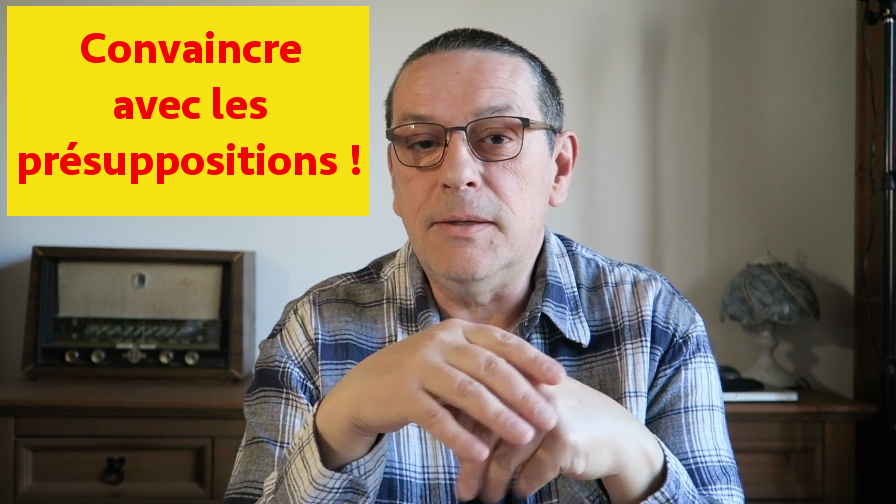 Convaincre avec les présuppositions